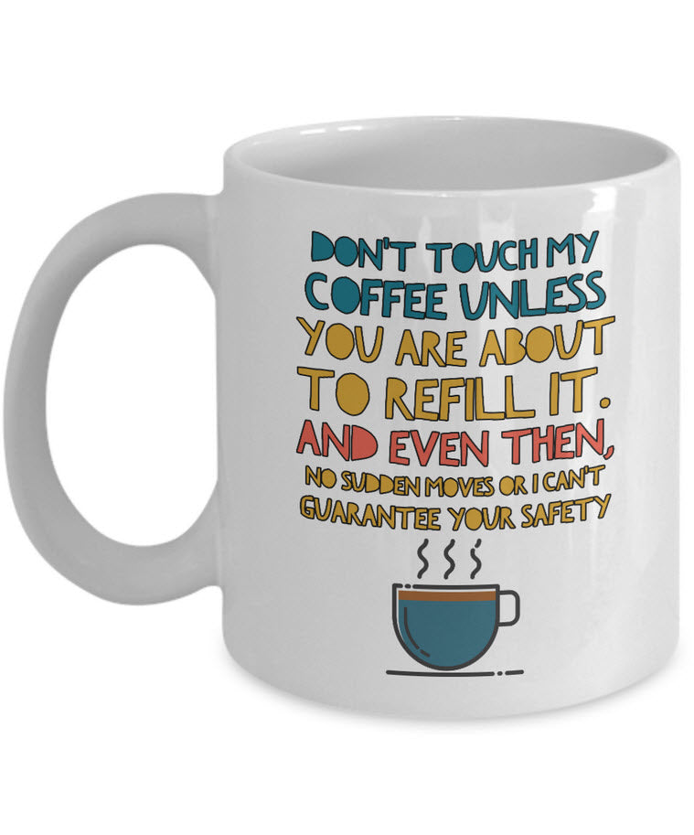 Coffee Lover Mug - Funny Coffee Lovers Gift Idea - "Don't Touch My Coffee"