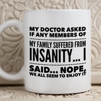 Funny Coffee Mug - Funny Sayings Mug - Mom Or Dad Gifts - Friend Birthday Gifts - "My Doctor Asked"