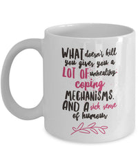 Load image into Gallery viewer, Adult Humor Coffee Mug - Funny Coffee Mug For Women Or Men - &quot;What Doesn&#39;t Kill You&quot;
