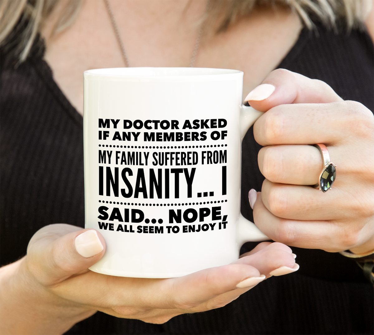 Funny Coffee Mug - Funny Sayings Mug - Mom Or Dad Gifts - Friend Birthday Gifts - "My Doctor Asked"