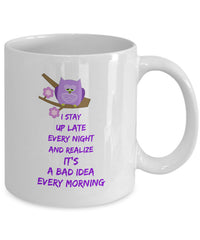 Load image into Gallery viewer, Adult Humor Coffee Mug - Funny Coffee Mug For Women Or Men - &quot;I Stay Up Late Every Night&quot;

