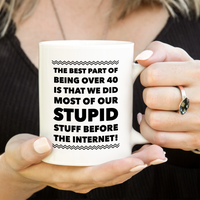 Funny Coffee Mug -Sayings Mug For Her Or Him - Dad Or Mom Gift -"The Best Part About Being Over 40"