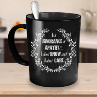Load image into Gallery viewer, Adult Humor Coffee Mug - Funny Coffee Mug For Women Or Men - &quot;Is It Ignorance Or Apathy&quot;
