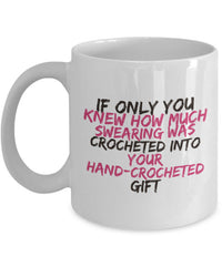 Load image into Gallery viewer, Crochet Mug - Funny Crocheting Gift - Crochet Lovers Gift - &quot;If Only You Knew How Much Swearing&quot;
