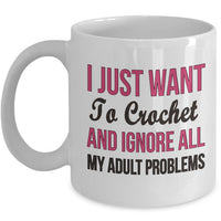 Crochet Coffee Mug - Funny Crocheting Mug - Crochet Lover Gift - "I Just Want To Crochet"
