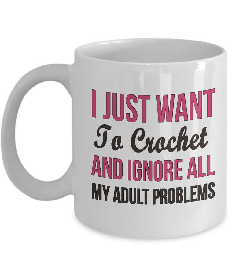 Crochet Coffee Mug - Funny Crocheting Mug - Crochet Lover Gift - "I Just Want To Crochet"