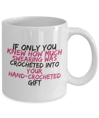 Load image into Gallery viewer, Crochet Mug - Funny Crocheting Gift - Crochet Lovers Gift - &quot;If Only You Knew How Much Swearing&quot;
