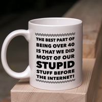Funny Coffee Mug -Sayings Mug For Her Or Him - Dad Or Mom Gift -"The Best Part About Being Over 40"