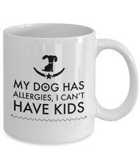 Load image into Gallery viewer, Dog Coffee Mug - Funny Dog Lovers Gift Idea - Present For Dog Owners - &quot;My Dog Has Allergies&quot;

