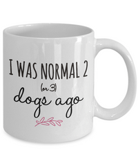 Load image into Gallery viewer, Dog Coffee Mug - Funny Dog Lovers Gift Idea - &quot;I Was Normal 2 Or 3 Dogs Ago&quot;
