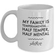 Adult Humor Coffee Mug - Funny Coffee Mug For Women Or Men - "My Family Is Temperamental"
