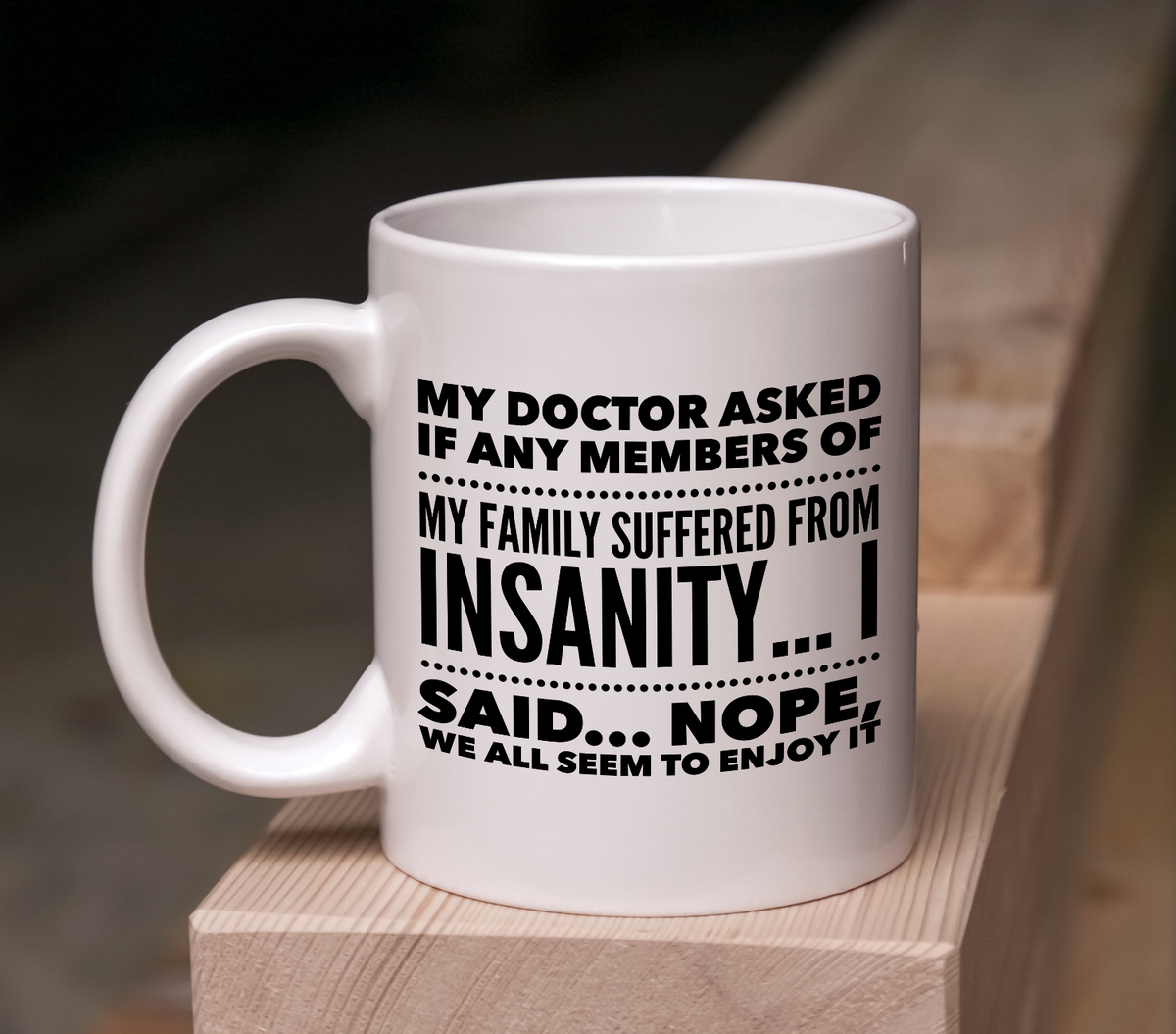 Funny Coffee Mug - Funny Sayings Mug - Mom Or Dad Gifts - Friend Birthday Gifts - "My Doctor Asked"