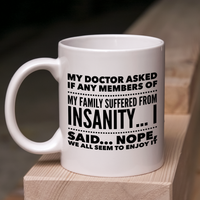 Funny Coffee Mug - Funny Sayings Mug - Mom Or Dad Gifts - Friend Birthday Gifts - "My Doctor Asked"