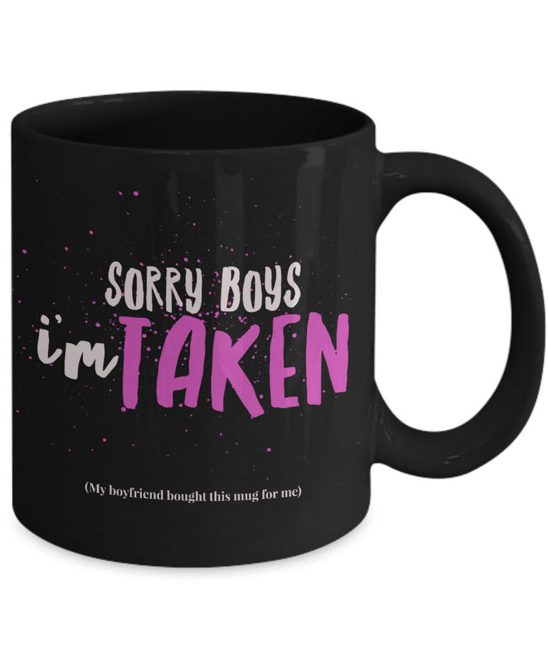 Valentines Day Coffee Mug - Funny Valentines Gift - Relationship Mug -"Sorry Boys I'm Taken"