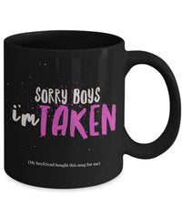 Load image into Gallery viewer, Valentines Day Coffee Mug - Funny Valentines Gift - Relationship Mug -&quot;Sorry Boys I&#39;m Taken&quot;
