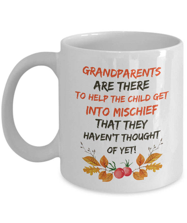 Grandparents Coffee Mug - Funny Grandpa / Grandma Gift - "Grandparents Are There To Help The Child"