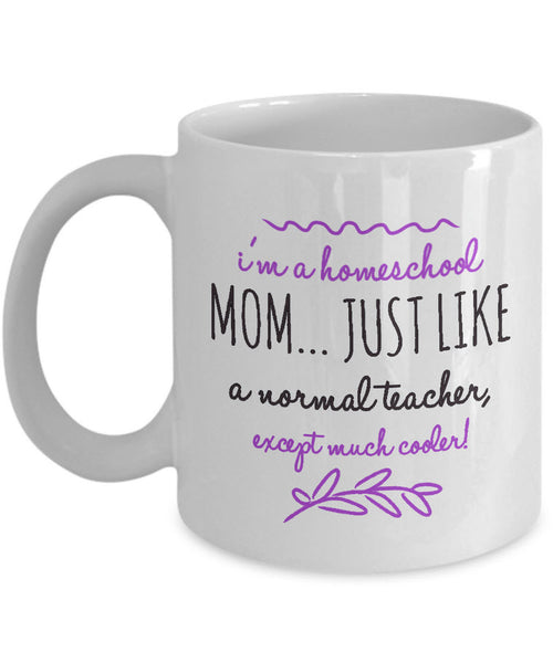 Homeschool Coffee Mug - Funny Homeschooling Gift For Moms - "I'm A Homeschool Mom"