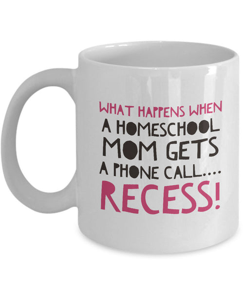 Homeschool Coffee Mug - Funny Homeschooling Gift For Moms - "What Happens When A Homeschool Mom"