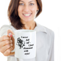 Horse Coffee Mug - Funny Horse Lovers Gift - Cowgirl Gift Idea - "I Never Fall Off"