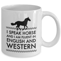 Horse Coffee Mug - Funny Horse Lovers Gift - Cowgirl Gift Idea - "I Speak Horse"