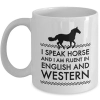 Horse Coffee Mug - Funny Horse Lovers Gift - Cowgirl Gift Idea - "I Speak Horse"