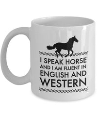 Load image into Gallery viewer, Horse Coffee Mug - Funny Horse Lovers Gift - Cowgirl Gift Idea - &quot;I Speak Horse&quot;
