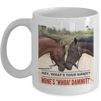 Horse Coffee Mug - Funny Horse Lovers Gift - "Hey What's Your Name?"