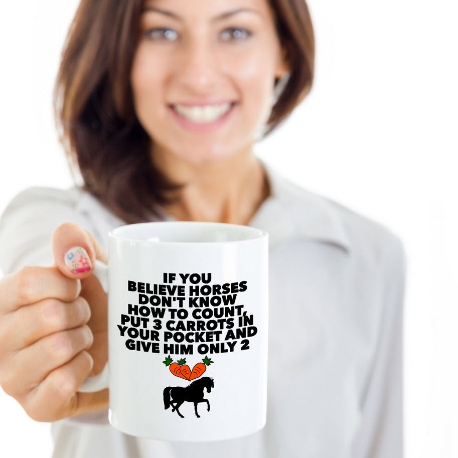 Horse Coffee Mug - Funny Horse Lovers Gift - Cowgirl Gift - "If You Believe Horses Don't Know"
