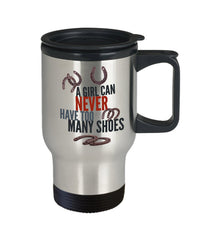 Load image into Gallery viewer, Horse Travel Mug - Funny Horse Mug - Horse Gift For Women - &quot;A Girl Can Never Have Too Many Shoes&quot;

