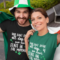 Irish T Shirt For Men Or Women  - Funny St Patricks Day Shirt - Irish Themed Gifts - "You Can't Drink All Day"