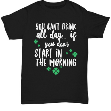 Irish T Shirt For Men Or Women  - Funny St Patricks Day Shirt - Irish Themed Gifts - 