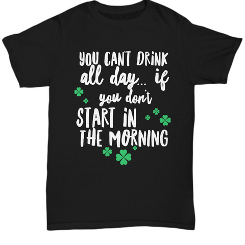 Irish T Shirt For Men Or Women  - Funny St Patricks Day Shirt - Irish Themed Gifts - 