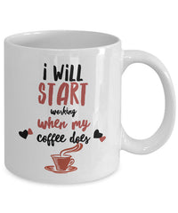 Load image into Gallery viewer, Coffee Lover Mug - Funny Coffee Lovers Gift Idea - &quot;I Will Start Working When My Coffee Does&quot;
