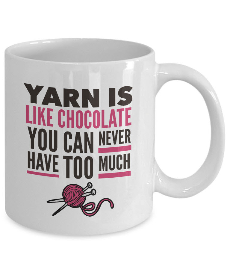 Knitting Coffee Mug - Funny Knitter Mug - Gift For Knitters - "Yarn Is Like Chocolate"