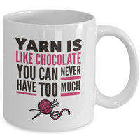 Knitting Coffee Mug - Funny Knitter Mug - Gift For Knitters - "Yarn Is Like Chocolate"