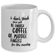 Adult Humor Coffee Mug - Funny Coffee Lovers Gift - "I Don't Think There Will Be Enough Coffee"