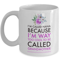 Nana Coffee Mug - Funny Nana Gift - Birthday Gift For Nana - Nana Present - "I'm Called Nana"