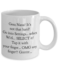 Load image into Gallery viewer, Nana Coffee Mug - Funny Nana Gift Idea - &quot;Geez Nana! It&#39;s Not That Hard!&quot;
