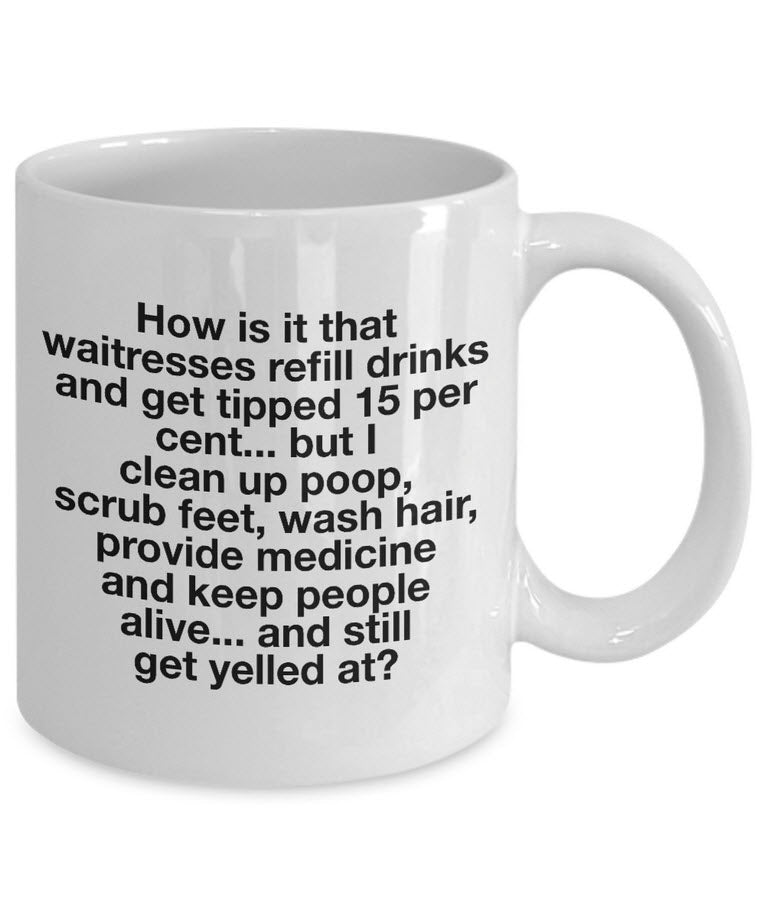 Nurse Coffee Mug - Funny Nursing Gift For Nurses - "How Is It That Waitresses Refill Drinks"