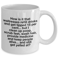 Nurse Coffee Mug - Funny Nursing Gift For Nurses - "How Is It That Waitresses Refill Drinks"