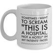 Nurse Coffee Mug - Funny Nursing Gift For Nurses - "Sometimes I Want To Scream This Is A Hospital"