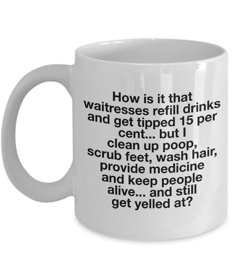 Nurse Coffee Mug - Funny Nursing Gift For Nurses - "How Is It That Waitresses Refill Drinks"