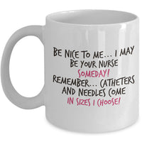 Nurse Coffee Mug - Funny Nurse Practitioner Gift - Gift For Nurses - Nursing Mug - "Be Nice To Me"