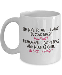 Load image into Gallery viewer, Nurse Coffee Mug - Funny Nurse Practitioner Gift - Gift For Nurses - Nursing Mug - &quot;Be Nice To Me&quot;
