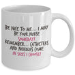 Nurse Coffee Mug - Funny Nurse Practitioner Gift - Gift For Nurses - Nursing Mug - "Be Nice To Me"