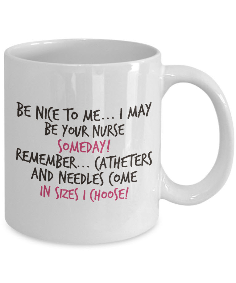 Nurse Coffee Mug - Funny Nurse Practitioner Gift - Gift For Nurses - Nursing Mug - "Be Nice To Me"