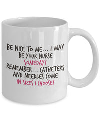 Load image into Gallery viewer, Nurse Coffee Mug - Funny Nurse Practitioner Gift - Gift For Nurses - Nursing Mug - &quot;Be Nice To Me&quot;
