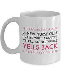 Load image into Gallery viewer, Nurse Coffee Mug - Funny Nursing Gift For Nurses - &quot;A New Nurse Gets Scared When A Doctor Yells&quot;

