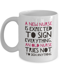 Load image into Gallery viewer, Nurse Coffee Mug - Funny Nursing Gift For Nurses - &quot;A New Nurse Is Expected To Sign Everything&quot;
