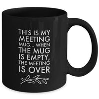 Office Coffee Mug - Funny Job Or Work Mug  - Coworker gift - Office Gift - "This Is My Meeting Mug"